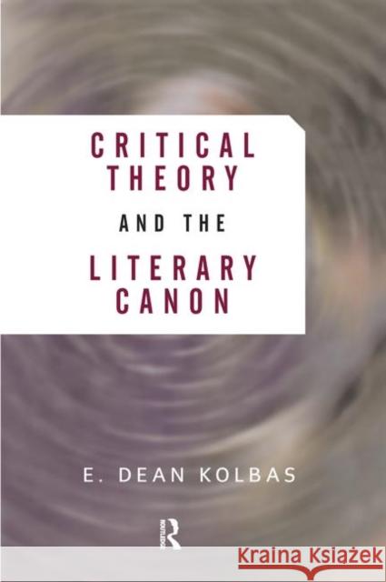 Critical Theory and the Canon Kolbas, E. Dean 9780367098872 Taylor and Francis - książka