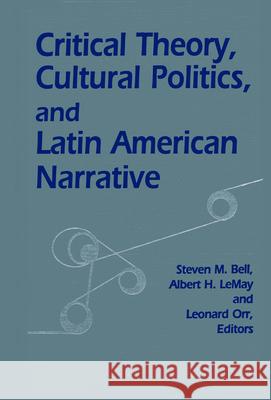 Critical Theory, Cultural Politics, and Latin American Narrative Steven M. Bell Albert H. Lemay Leonard Orr 9780268007959 University of Notre Dame Press - książka