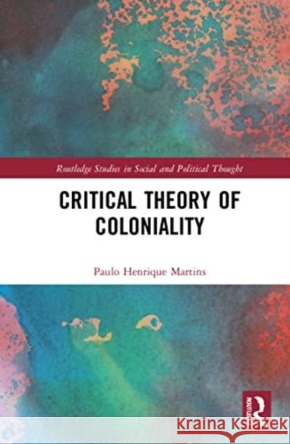 Critical Theory of Coloniality Paulo Henrique Martins 9781032118871 Routledge - książka