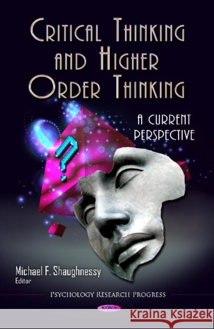 Critical Thinking & Higher Order Thinking: A Current Perspective Michael F Shaughnessy 9781621000259 Nova Science Publishers Inc - książka