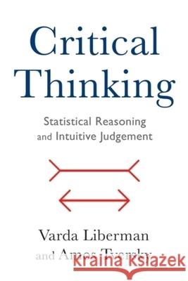 Critical Thinking : Statistical Reasoning and Intuitive Judgment Amos Tversky Varda Liberman 9780231187688 Columbia University Press - książka