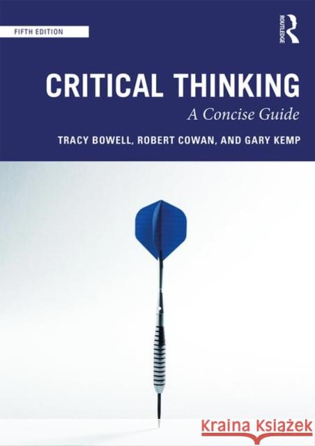 Critical Thinking: A Concise Guide Bowell, Tracy 9780815371434 Taylor & Francis Inc - książka