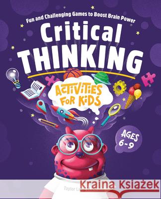 Critical Thinking Activities for Kids: Fun and Challenging Games to Boost Brain Power Taylor, Ma Lang 9781648765346 Rockridge Press - książka