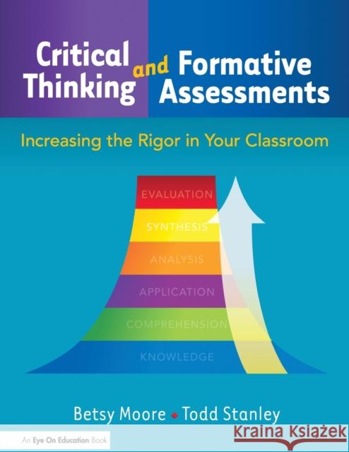 Critical Thinking and Formative Assessments: Increasing the Rigor in Your Classroom Stanley, Todd 9781596671263 Eye on Education, - książka