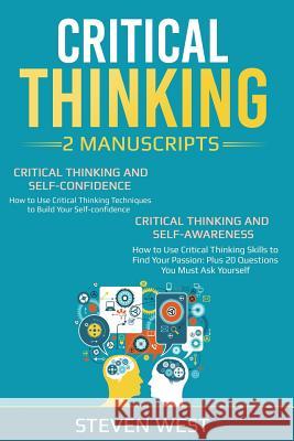 Critical Thinking: How to Develop Confidence and Self Awareness Steven West 9781795172066 Independently Published - książka