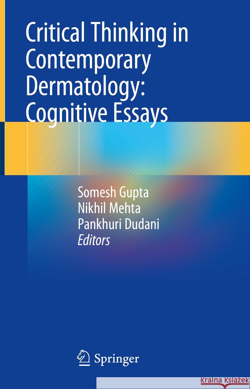 Critical Thinking in Contemporary Dermatology: Cognitive Essays Somesh Gupta Nikhil Mehta Pankhuri Dudani 9789819704101 Springer - książka