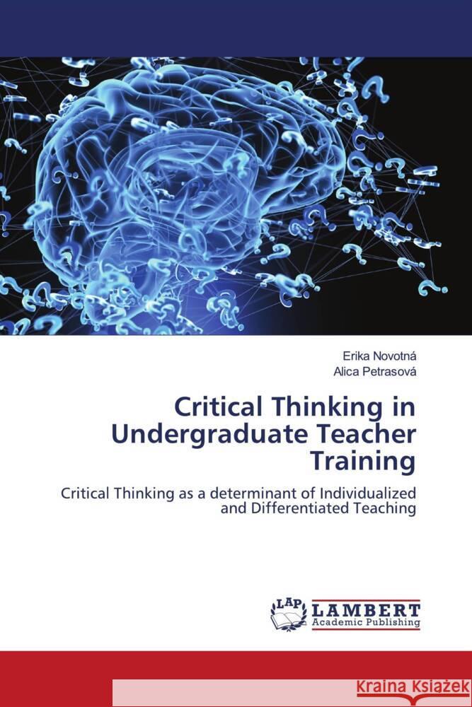 Critical Thinking in Undergraduate Teacher Training Novotná, Erika, Petrasová, Alica 9786203471250 LAP Lambert Academic Publishing - książka