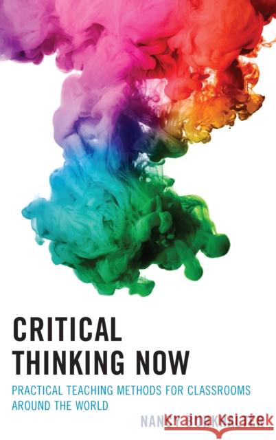 Critical Thinking Now: Practical Teaching Methods for Classrooms Around the World Nancy Burkhalter 9781475827507 Rowman & Littlefield Publishers - książka
