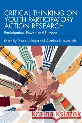 Critical Thinking on Youth Participatory Action Research: Participation, Power, and Purpose Gretchen Brion-Meisels Thomas Albright 9781032484938 Routledge - książka