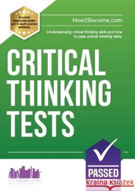 Critical Thinking Tests: Understanding Critical Thinking Skills and Passing Critical Thinking Tests How2Become 9781911259374 How2become Ltd - książka