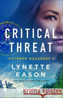 Critical Threat Lynette Eason 9780800742607 Fleming H. Revell Company - książka