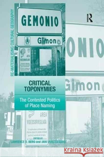 Critical Toponymies: The Contested Politics of Place Naming Jani Vuolteenaho Lawrence D. Berg 9781138267756 Routledge - książka