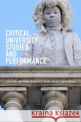 Critical University Studies and Performance Noe Montez Ariel Nereson Shelby Brewster 9780826500335 Vanderbilt University Press - książka