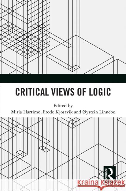 Critical Views of Logic Mirja Hartimo Frode Kjosavik ?Ystein Linnebo 9781032573540 Routledge - książka