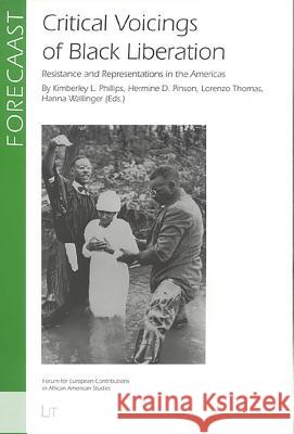 Critical Voicings of Black Liberation: Resistance and Representations in the Americas Kimberley L. Phillips, Hermine D. Pinson, Lorenzo Thomas, Hanna Wallinger 9783825867393 Lit Verlag - książka