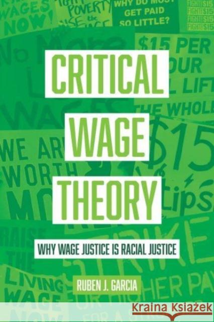 Critical Wage Theory: Why Wage Justice Is Racial Justice Ruben J. Garcia 9780520388017 University of California Press - książka