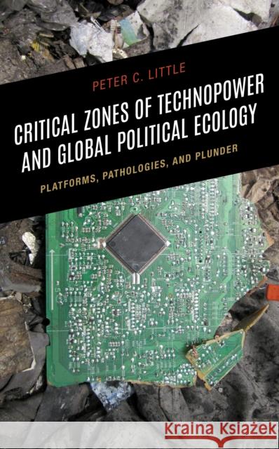 Critical Zones of Technopower and Global Political Ecology Peter C. Little 9781666901092 Lexington Books - książka