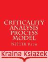 Criticality Analysis Process Model: Draft NISTIR 8179 National Institute of Standards and Tech 9781548836610 Createspace Independent Publishing Platform