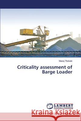 Criticality assessment of Barge Loader Thokale Manoj 9783659807688 LAP Lambert Academic Publishing - książka