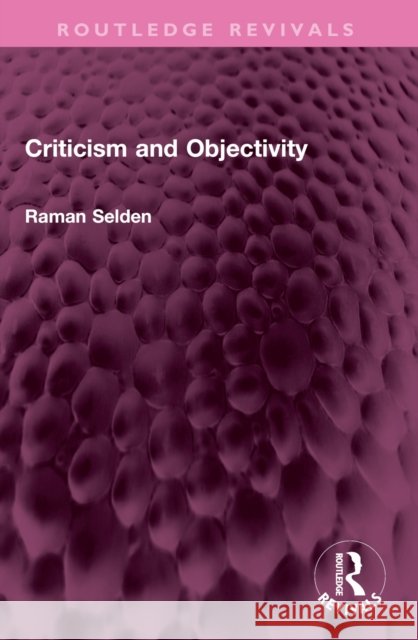 Criticism and Objectivity Raman Selden 9781032527475 Routledge - książka