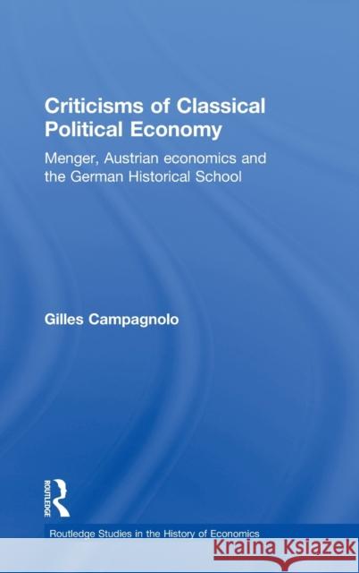 Criticisms of Classical Political Economy: Menger, Austrian Economics and the German Historical School Campagnolo, Gilles 9780415423441 Taylor & Francis - książka