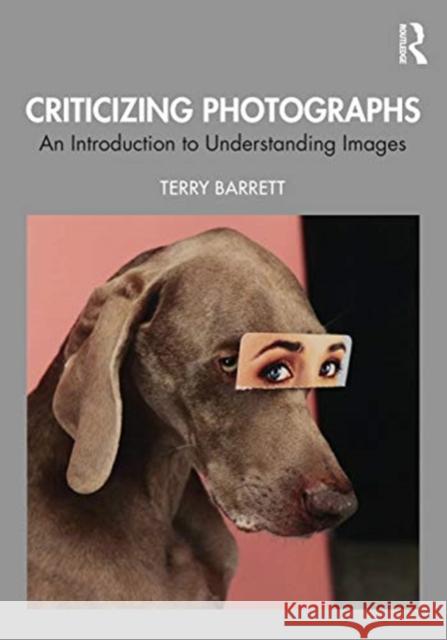 Criticizing Photographs: An Introduction to Understanding Images Terry Barrett 9781350097377 Bloomsbury Publishing PLC - książka