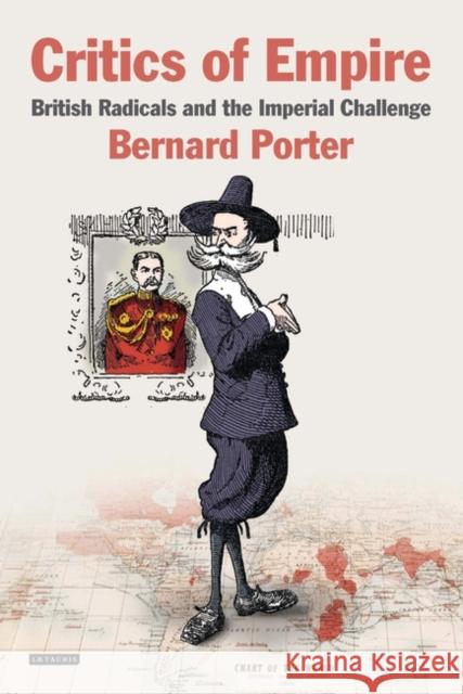 Critics of Empire: British Radicals and the Imperial Challenge Professor Bernard Porter (University of Newcastle, UK) 9781845115067 Bloomsbury Publishing PLC - książka
