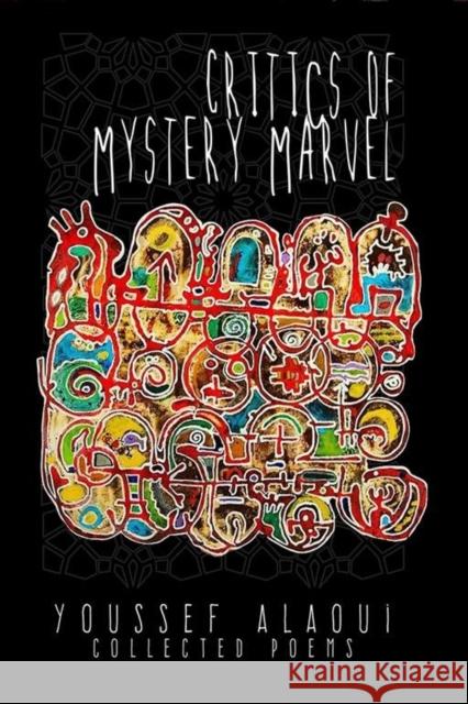 Critics of Mystery Marvel: Collected Poems Youssef Alaoui 9781940939667 2leaf Press - książka