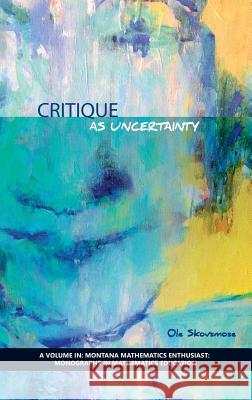 Critique as Uncertainty (Hc) OLE Skovsmose   9781623967543 Information Age Publishing - książka