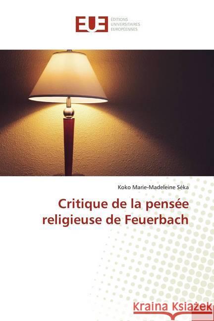 Critique de la pensée religieuse de Feuerbach Séka, Koko Marie-Madeleine 9786139513727 Éditions universitaires européennes - książka