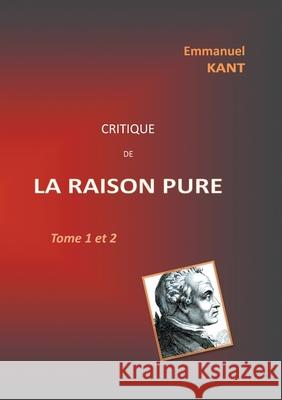 Critique de la RAISON PURE: Tome 1 et 2 Emmanuel Kant 9782322211142 Books on Demand - książka