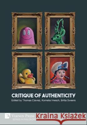 Critique of Authenticity Thomas Claviez 9781622737543 Vernon Press - książka