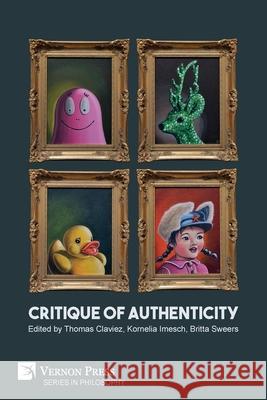 Critique of Authenticity Thomas Claviez, Kornelia Imesch 9781622739257 Vernon Press - książka