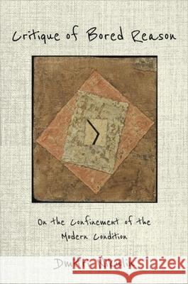 Critique of Bored Reason: On the Confinement of the Modern Condition Dmitri Nikulin 9780231189071 Columbia University Press - książka