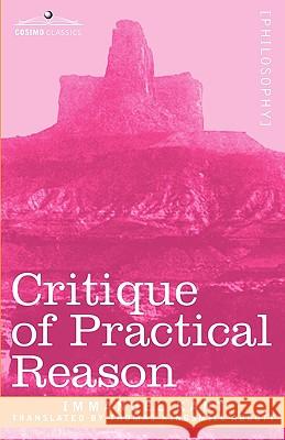 Critique of Practical Reason Immanuel Kant (University of California, San Diego, University of Pennsylvania ) 9781605204512 Cosimo Classics - książka