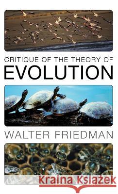 Critique of the Theory of Evolution Walter Friedman 9781498249300 Resource Publications (CA) - książka