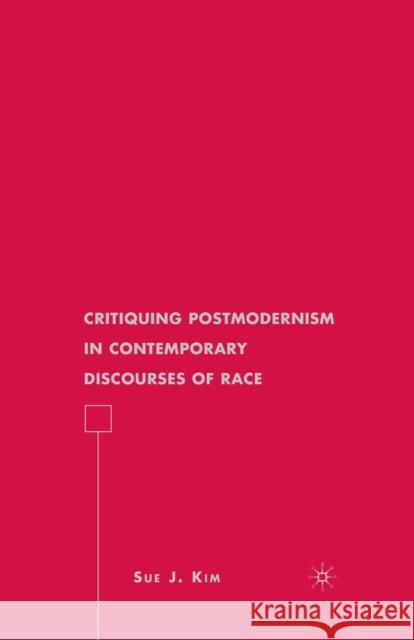 Critiquing Postmodernism in Contemporary Discourses of Race S. Kim 9781349381401 Palgrave MacMillan - książka