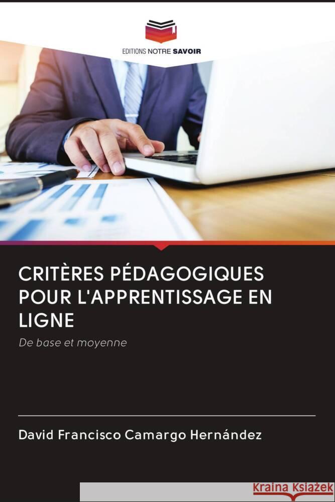 CRITÈRES PÉDAGOGIQUES POUR L'APPRENTISSAGE EN LIGNE Camargo Hernández, David Francisco 9786202774833 Editions Notre Savoir - książka