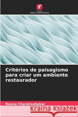 Critérios de paisagismo para criar um ambiente restaurador Chandrashekar, Reena 9786209302565 Edições Nosso Conhecimento - książka