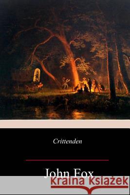 Crittenden: A Kentucky Story of Love and War John Fox 9781981638536 Createspace Independent Publishing Platform - książka