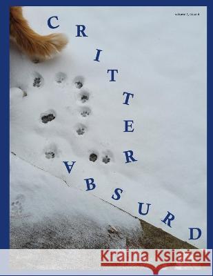 Critter Absurd Magazine: Volume 1 Issue 4 J Mummey   9798376385821 Independently Published - książka