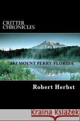 Critter Chronicles MR Robert P. Herbst 9781470159429 Createspace - książka