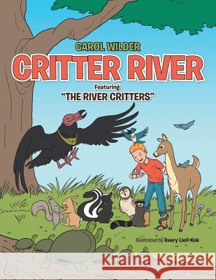 Critter River: Featuring: The River Critters Carol Wilder 9781496900838 Authorhouse - książka