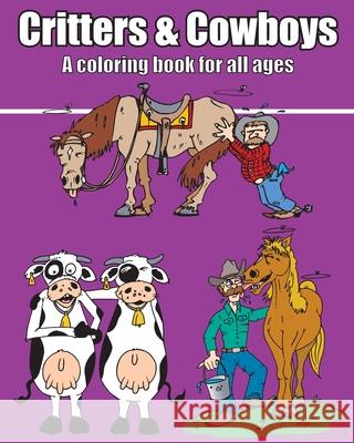 Critters & Cowboys: A coloring book for all ages Patrick Bochnak 9781660717279 Independently Published - książka