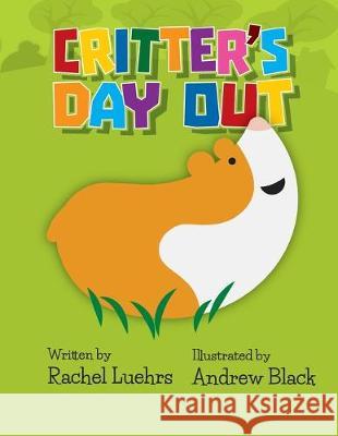 Critter's Day Out Andrew Black Rachel Luehrs 9781692522308 Independently Published - książka