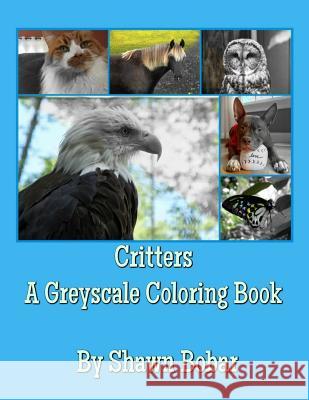 Critters: Greyscale Coloring Book Shawn Bobar 9781726367905 Createspace Independent Publishing Platform - książka