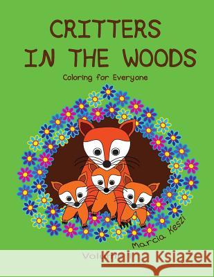 Critters in the Woods: Coloring For Everyone Keszi, Marcia 9781973812289 Createspace Independent Publishing Platform - książka