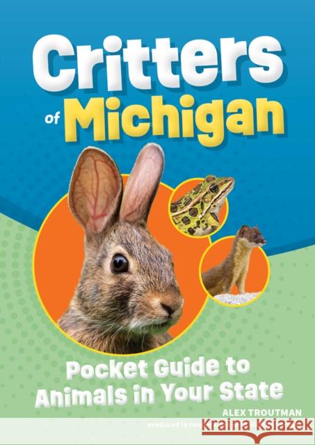 Critters of Michigan: Pocket Guide to Animals in Your State Alex Troutman 9781647553517 Adventure Publications - książka