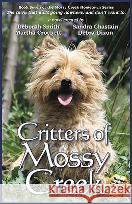 Critters of Mossy Creek Deborah Smith, Sandra Chastain, Martha Crockett 9780984125821 BelleBooks - książka