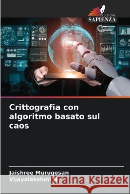 Crittografia con algoritmo basato sul caos Jaishree Murugesan Vijayalakshmi N 9786205847169 Edizioni Sapienza - książka